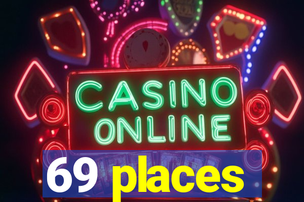 69 places
